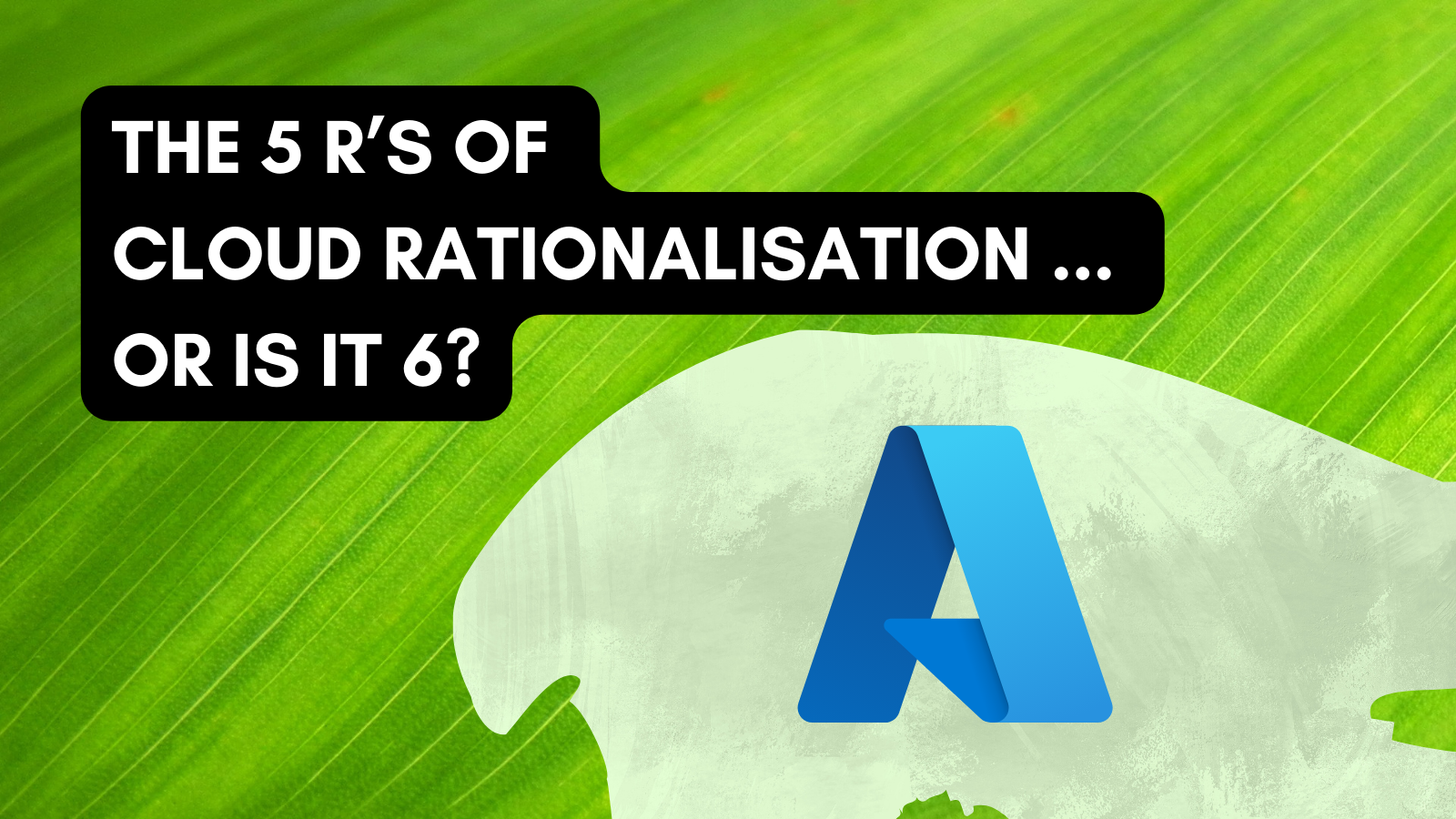 Azure Cloud Migration: Demystifying the 5 R's of Rationalization